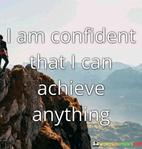 I-Am-Confident-That-I-Can-Achieve-Anything-Quotes.jpeg
