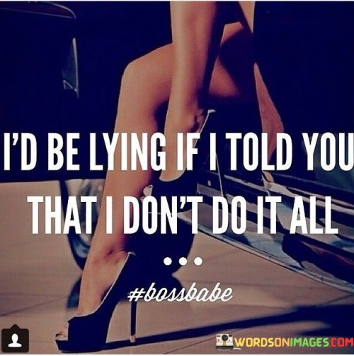 Id-Be-Lying-If-I-Told-You-That-I-Dont-Do-It-All-Quotes.jpeg