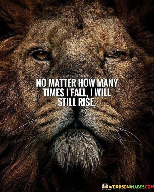 No-Matters-How-Many-Time-I-Fall-I-Will-Still-Arise-Quotes.jpeg