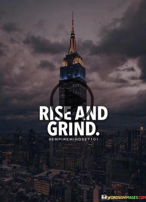 Rise-And-Grind-Quotes.jpeg