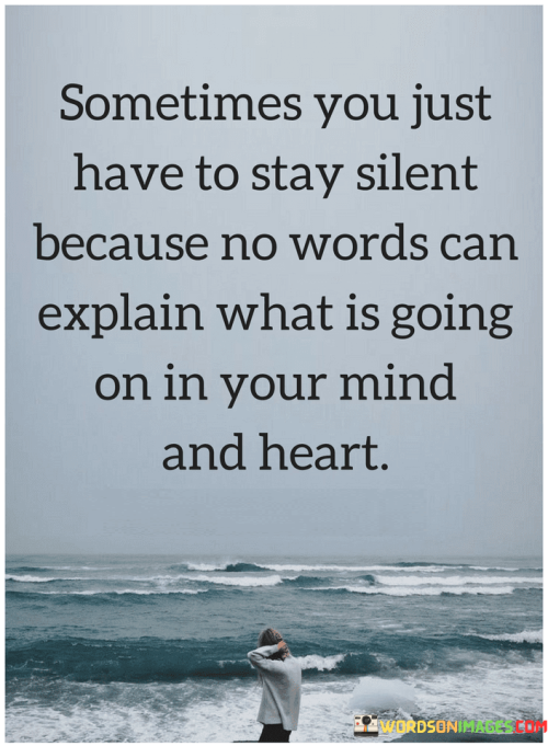 Sometimes-You-Just-Have-To-Stay-Silent-Because-No-Words-Quotes.png