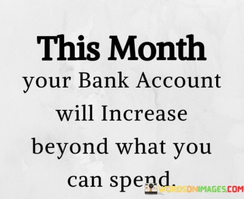 This-Month-You-Bank-Account-Will-Increase-Quotes.jpeg