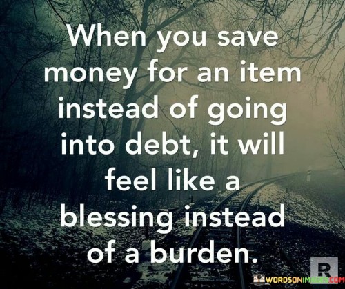 When-You-Save-Money-For-An-Item-Instead-Of-Going-Quotes.jpeg