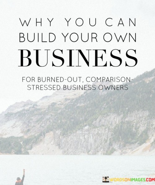Why-You-Can-Build-Your-Own-Business-For-Burned-Out-Quotes.jpeg