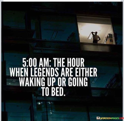 5-Am-The-Hour-When-Legends-Are-Either-Waking-Quotes.jpeg