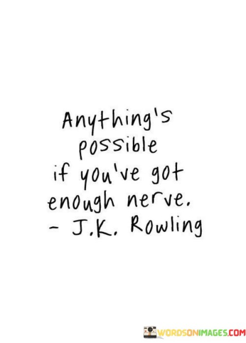 Anythings-Possible-If-Youve-Got-Enough-Quotes.jpeg