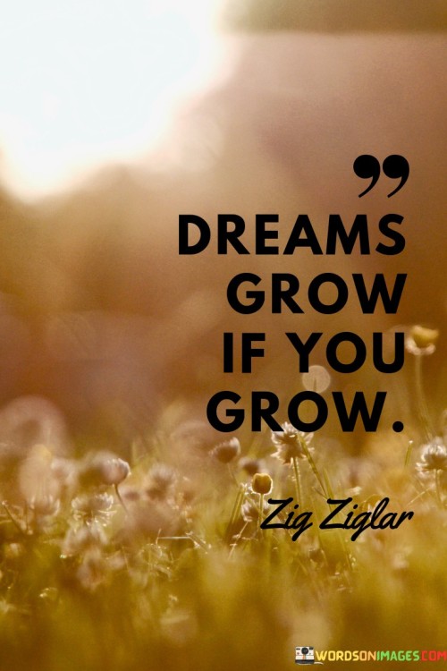 Dreams-Grow-If-You-Grow-Quotes.jpeg