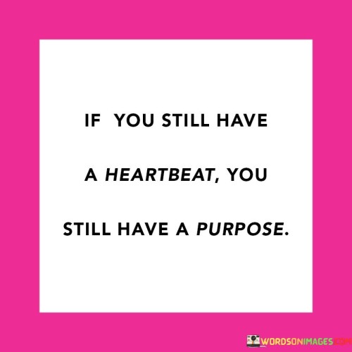 If-You-Still-Have-The-Heartbeat-You-Still-Have-Quotes.jpeg