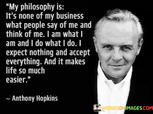 My-Philosophy-Is-Its-None-Of-My-Business-What-People-Say-Of-Me-Quotes.jpeg