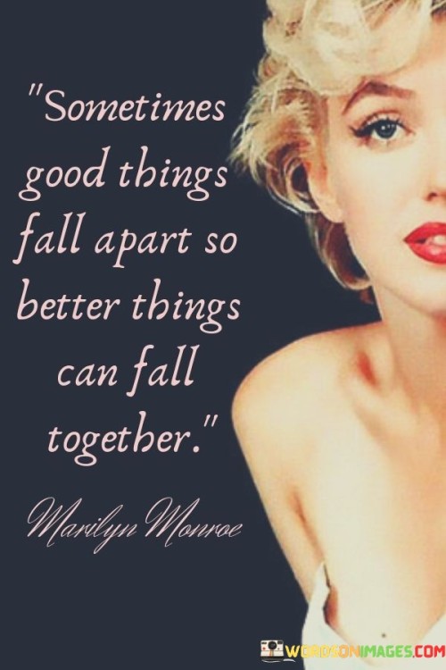 Sometimes-Good-Things-Fall-Apart-So-Better-Quotes.jpeg
