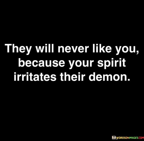They-Will-Never-Like-You-Because-Your-Spirit-Quotes.jpeg