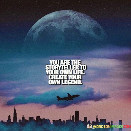 You-Are-The-Storry-Teller-To-Your-Own-Life-Create-Quotes.jpeg