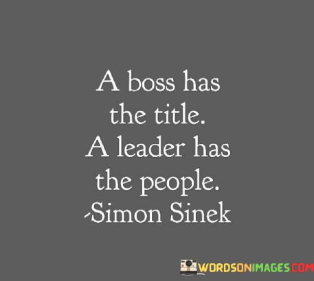 A-Boss-Has-The-Title-A-Leader-Has-The-People-Quotes.jpeg