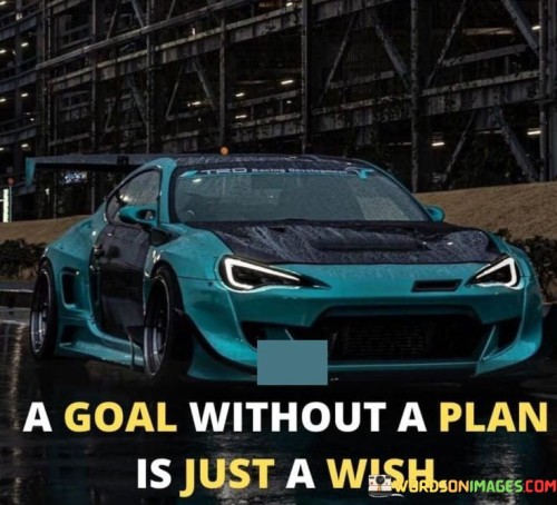 A-Goal-Without-A-Plan-Is-Just-A-Wish-Quotes.jpeg