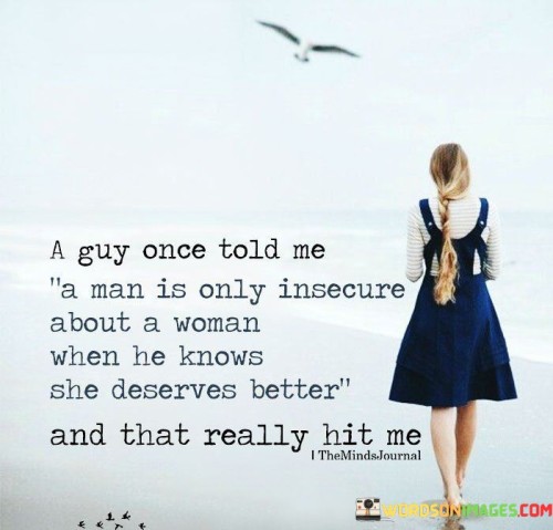 A-Guy-Once-Told-Me-A-Man-Is-Only-Insecure-About-Quotes.jpeg