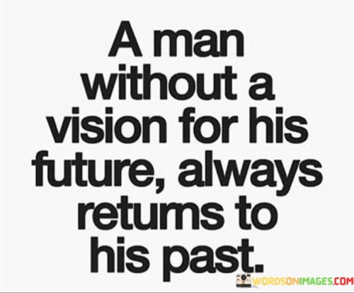 A-Man-Without-A-Vision-For-His-Future-Always-Quotes.jpeg