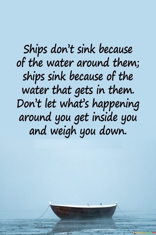 Ships-Dont-Sink-Because-Of-The-Water-Around-Them-Ships-Quotes.jpeg