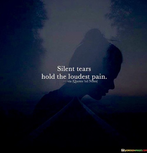Silent-Tears-Hold-The-Loudest-Pain-Quotes.jpeg