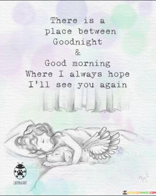 There-Is-A-Place-Between-Goodnight--Good-Morning-Where-I-Always-Hope-Quotes.jpeg