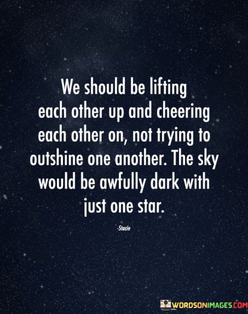 We-Should-Be-Lifting-Each-Other-Up-And-Cheering-Each-Quotes.jpeg