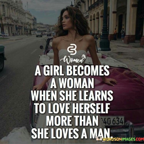 A-Girl-Becomes-A-Woman-When-She-Learns-To-Love-Herself-Quotes.jpeg