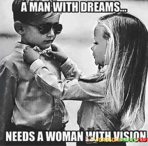 A-Man-With-Dreams...-Needs-A-Woman-With-Quotes.jpeg