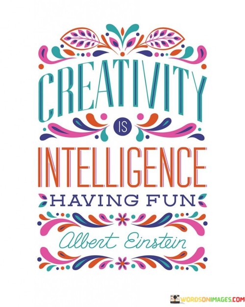 Creativity-Intelligence-Having-Fun-Quotes.jpeg