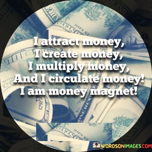 I-Attract-Money-I-Create-Money-I-Multiply-Quotes.jpeg