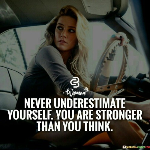 Never-Underestimate-Yourself-You-Are-Stronger-Than-Quotes.jpeg