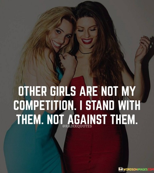 Others-Girls-Are-Not-My-Competition-I-Stand-With-Quotes.jpeg