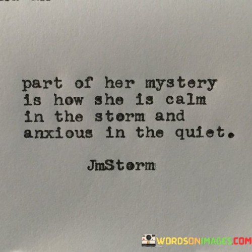 Part-Of-Her-Mystery-Is-How-She-Is-Calm-In-The-Storm-And-Quotes.jpeg