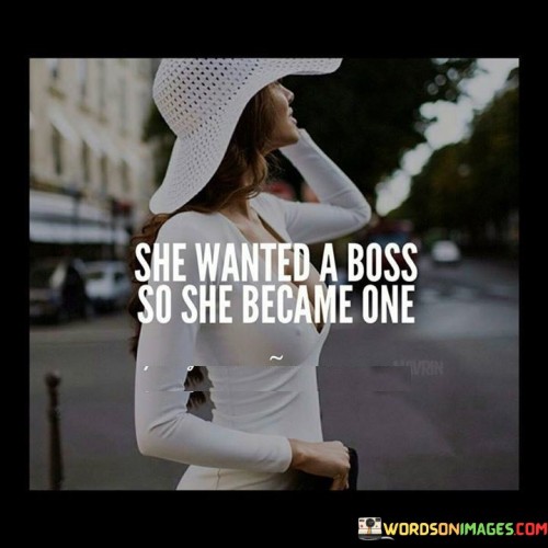 She-Wanted-A-Boss-So-She-Became-One-Quotes.jpeg