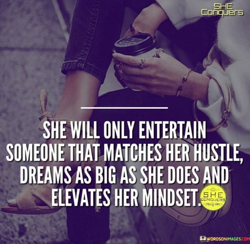 She-Will-Only-Entertain-Someone-That-Matches-Her-Hustle-Quotes.jpeg