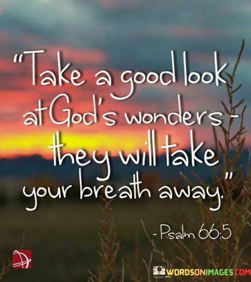 Take-A-Good-Look-At-Gods-Wonder-They-Will-Take-Quotes.jpeg