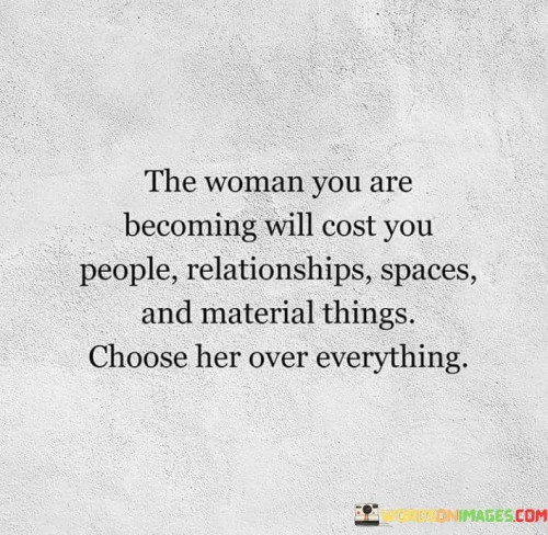 The-Woman-You-Are-Becoming-Will-Cost-You-People-Quotes.jpeg