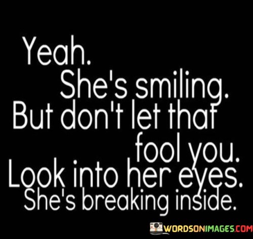 Yeah-Shes-Smiling-But-Dont-Let-That-Fool-You-Look-Into-Her-Quotes.jpeg