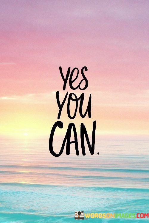 Yes-You-Can-Quotes.jpeg