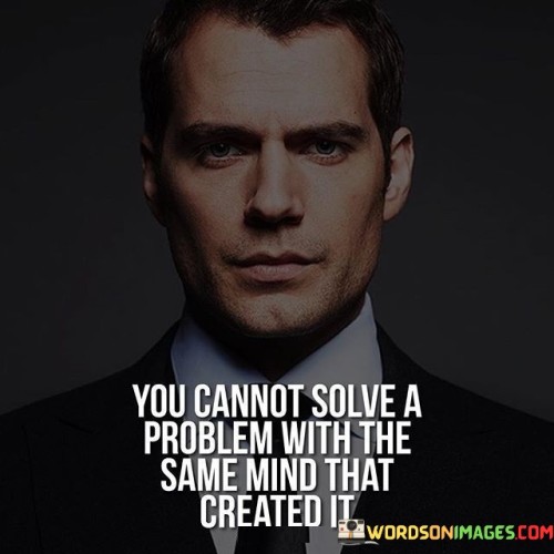 You-Cannot-Slove-A-Problem-With-The-Same-Quotes.jpeg