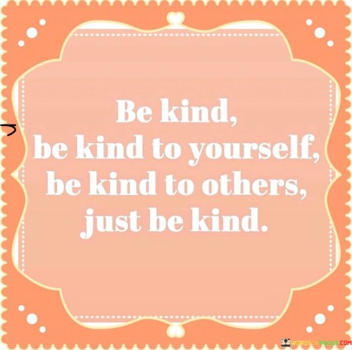Be-Kind-Be-Kind-To-Yourself-Be-To-Others-Quotes.jpeg