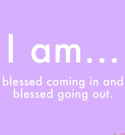 I-Am-Blessed-Coming-In-And-Blessed-Quotes.jpeg