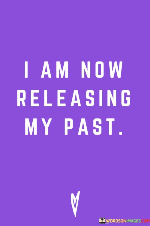 I-Am-Now-Releasing-My-Past-Quotes.jpeg