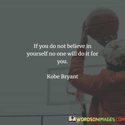 If-You-Do-Not-Believe-In-Yourself-No-One-Will-Do-It-Quotes.jpeg