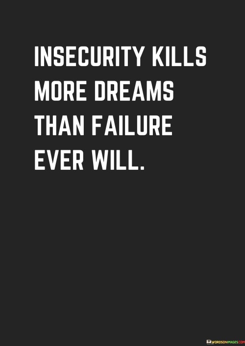 Insecurity-Kills-More-Dreams-Than-Quotes.jpeg