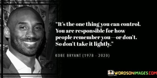 Its-The-One-Thing-You-Can-Control-You-Are-Responsible-For-How-Quotes.jpeg