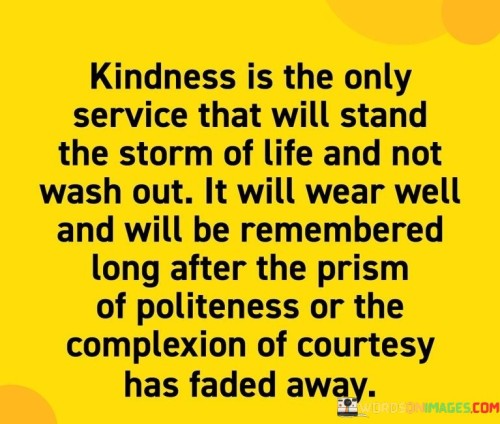 Kindness-Is-The-Only-Service-That-Will-Stand-The-Quotes.jpeg