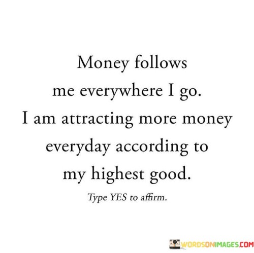 Money-Follows-Me-Everywhere-I-Go-I-Am-Attracting-More-Quotes.jpeg