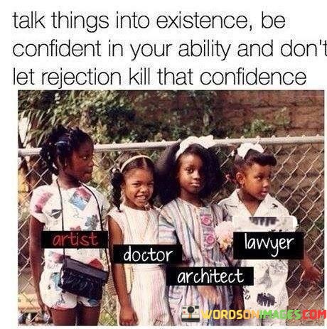 Talk-Things-Into-Existance-Be-Conifdent-In-Your-Ability-And-Dont-Quotes.jpeg