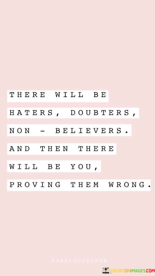 There-Will-Be-Haters-Doubters-Non-Belivers-And-Then-There-Quotes.jpeg