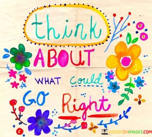 Think-About-What-Would-Go-Right-Quotes.jpeg