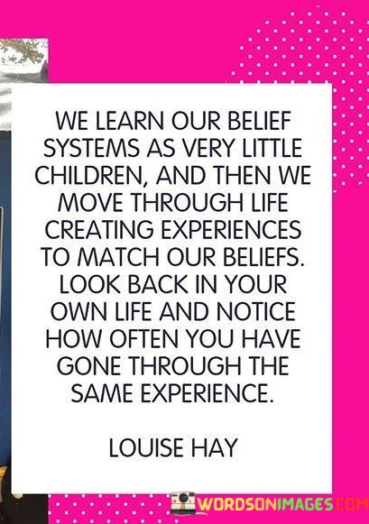 We-Learn-Our-Belief-Systems-As-Very-Little-Children-And-Then-We-Move-Quotes.jpeg